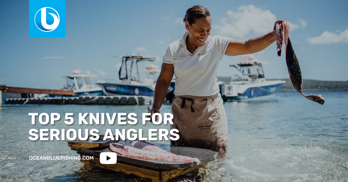 Top 5, Knives for Serious Anglers